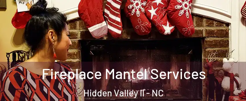Fireplace Mantel Services Hidden Valley II - NC