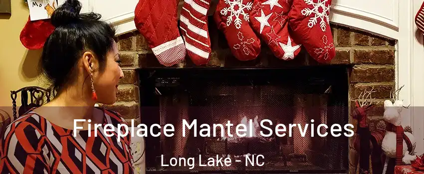 Fireplace Mantel Services Long Lake - NC