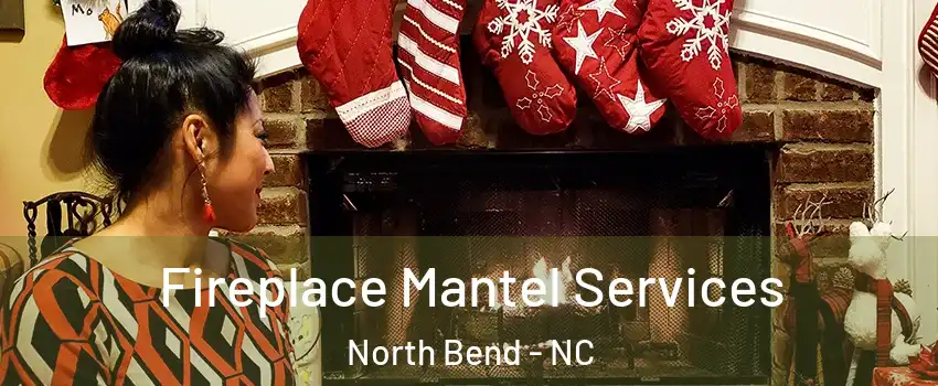 Fireplace Mantel Services North Bend - NC