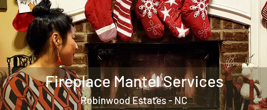 Fireplace Mantel Services Robinwood Estates - NC