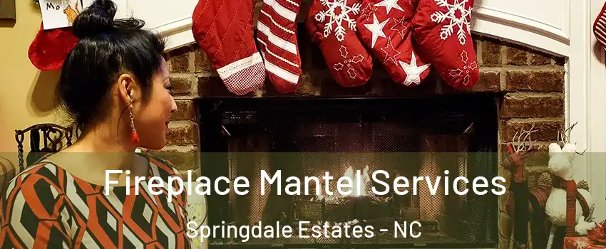 Fireplace Mantel Services Springdale Estates - NC