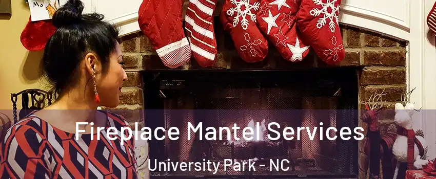 Fireplace Mantel Services University Park - NC