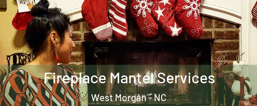 Fireplace Mantel Services West Morgan - NC