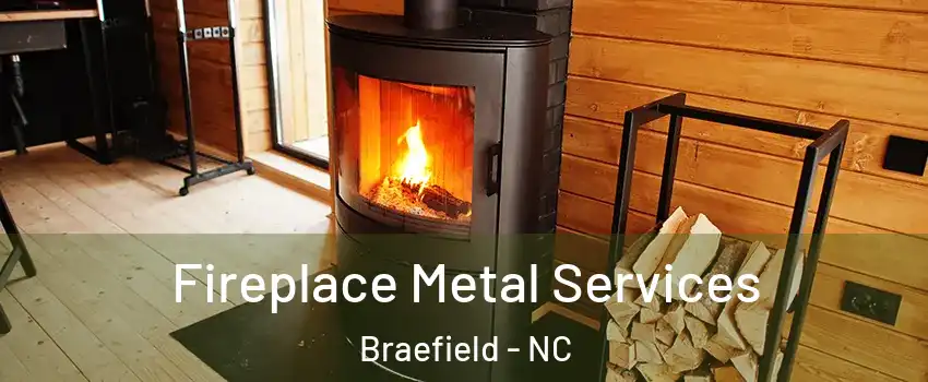 Fireplace Metal Services Braefield - NC