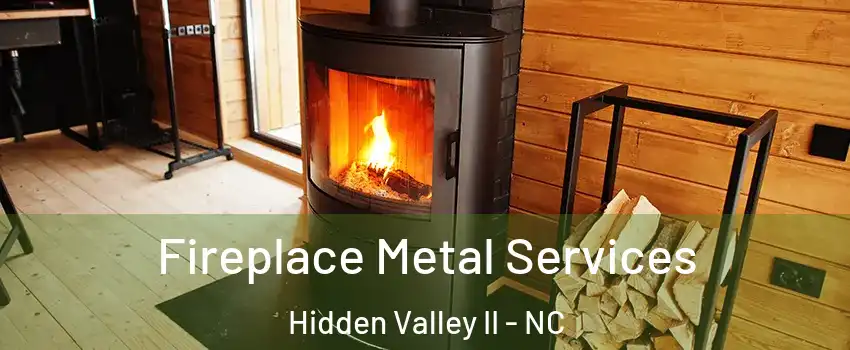 Fireplace Metal Services Hidden Valley II - NC