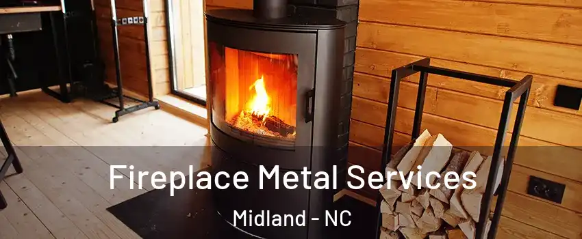 Fireplace Metal Services Midland - NC