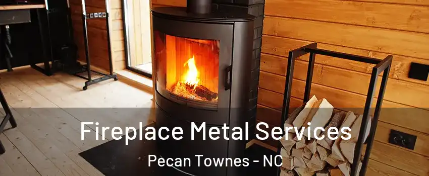 Fireplace Metal Services Pecan Townes - NC