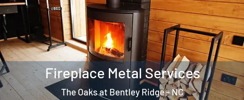 Fireplace Metal Services The Oaks at Bentley Ridge - NC