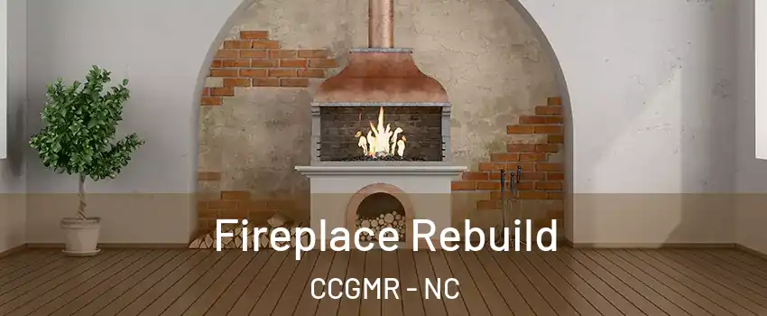 Fireplace Rebuild CCGMR - NC