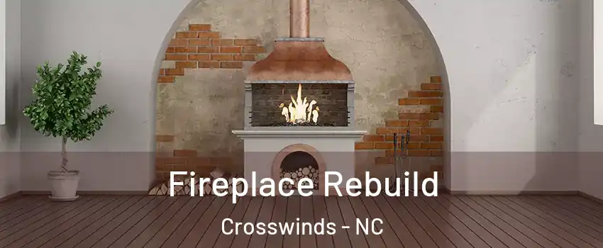 Fireplace Rebuild Crosswinds - NC