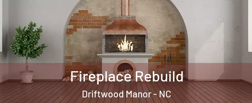 Fireplace Rebuild Driftwood Manor - NC