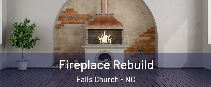Fireplace Rebuild Falls Church - NC