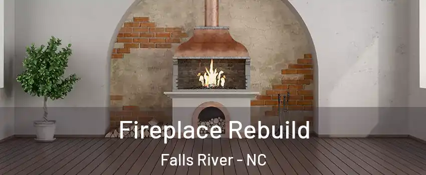 Fireplace Rebuild Falls River - NC