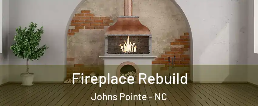 Fireplace Rebuild Johns Pointe - NC
