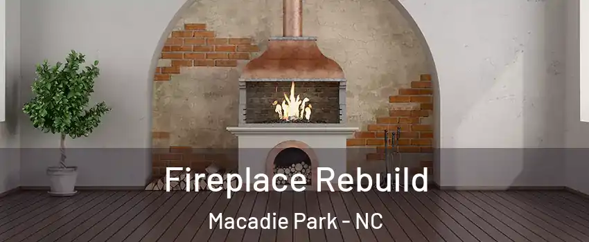 Fireplace Rebuild Macadie Park - NC