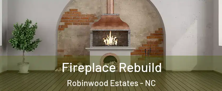 Fireplace Rebuild Robinwood Estates - NC