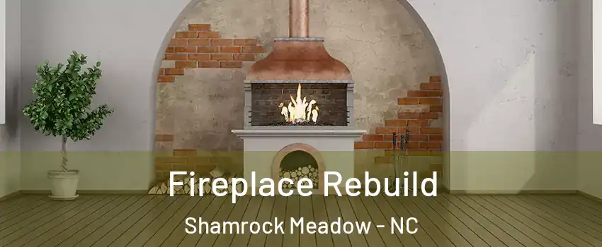 Fireplace Rebuild Shamrock Meadow - NC