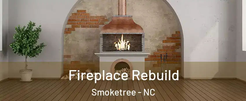 Fireplace Rebuild Smoketree - NC