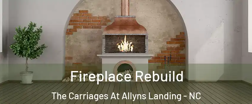 Fireplace Rebuild The Carriages At Allyns Landing - NC