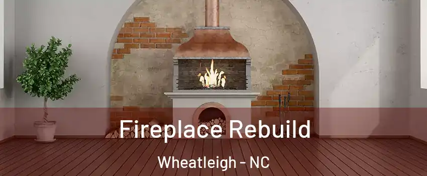Fireplace Rebuild Wheatleigh - NC