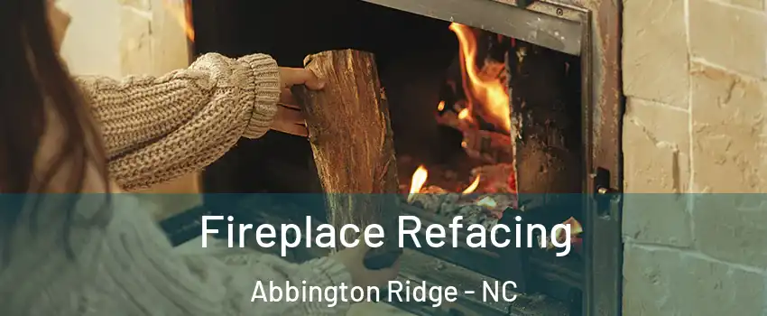 Fireplace Refacing Abbington Ridge - NC