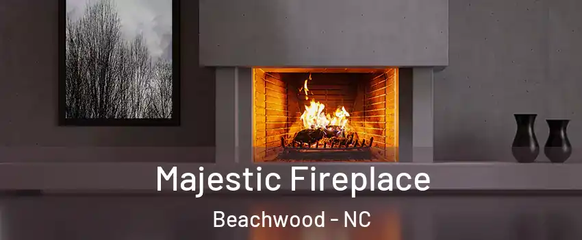 Majestic Fireplace Beachwood - NC