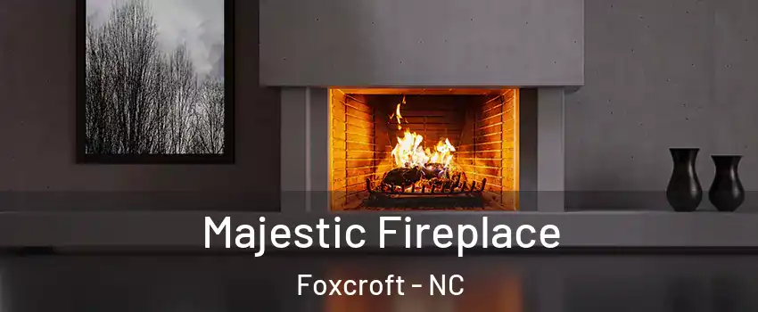 Majestic Fireplace Foxcroft - NC