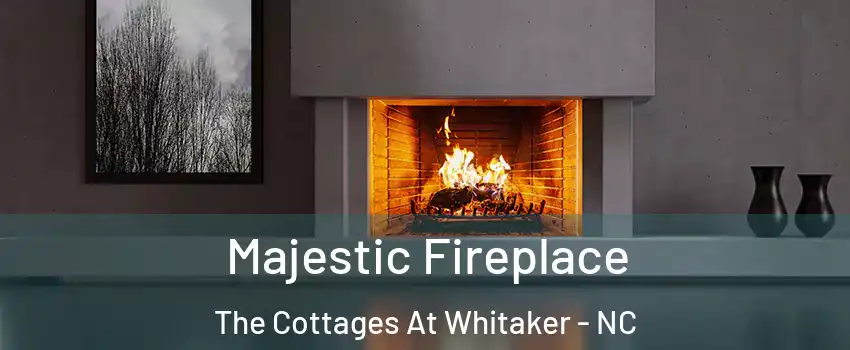 Majestic Fireplace The Cottages At Whitaker - NC
