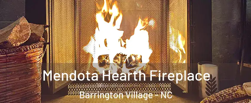 Mendota Hearth Fireplace Barrington Village - NC