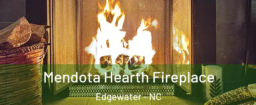 Mendota Hearth Fireplace Edgewater - NC