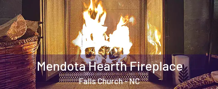 Mendota Hearth Fireplace Falls Church - NC