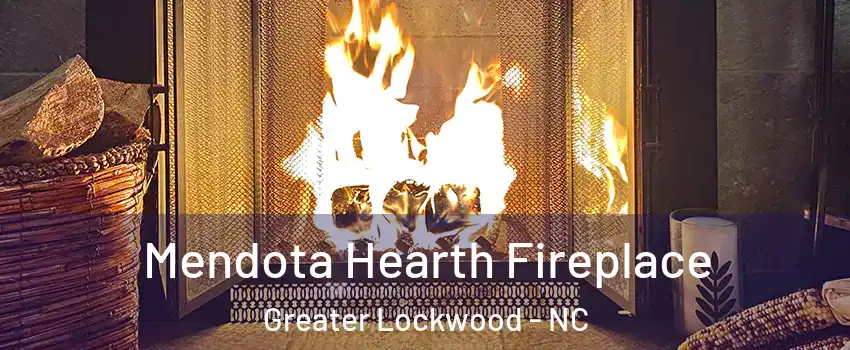 Mendota Hearth Fireplace Greater Lockwood - NC