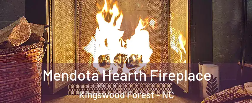 Mendota Hearth Fireplace Kingswood Forest - NC