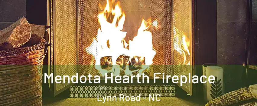 Mendota Hearth Fireplace Lynn Road - NC