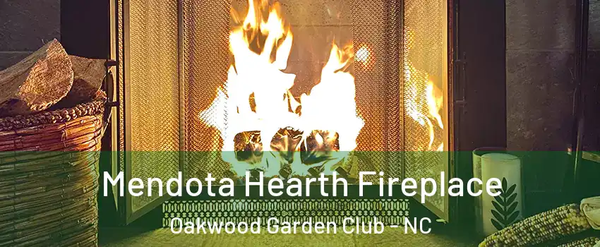 Mendota Hearth Fireplace Oakwood Garden Club - NC