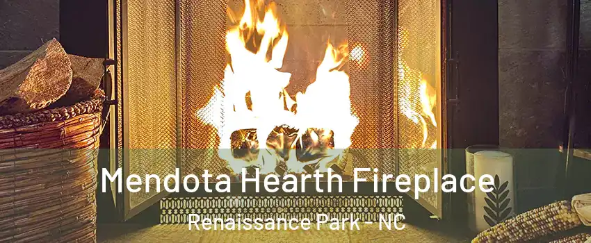 Mendota Hearth Fireplace Renaissance Park - NC