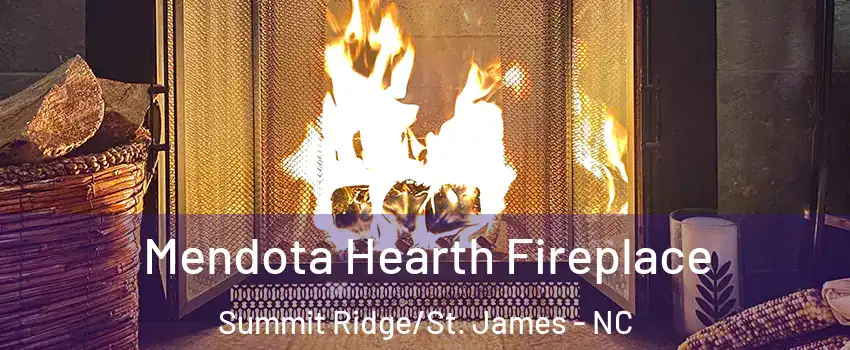 Mendota Hearth Fireplace Summit Ridge/St. James - NC