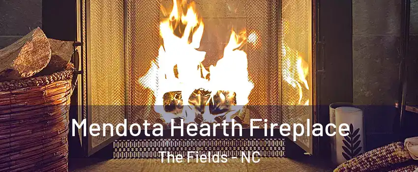 Mendota Hearth Fireplace The Fields - NC