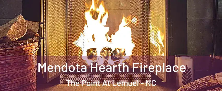 Mendota Hearth Fireplace The Point At Lemuel - NC