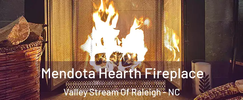 Mendota Hearth Fireplace Valley Stream Of Raleigh - NC