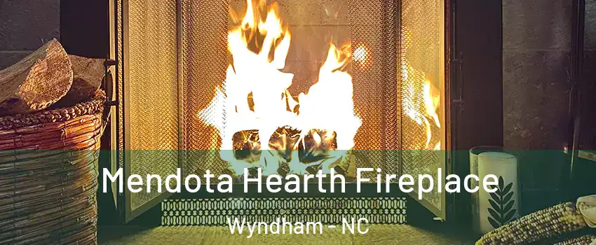 Mendota Hearth Fireplace Wyndham - NC