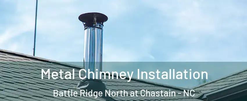 Metal Chimney Installation Battle Ridge North at Chastain - NC