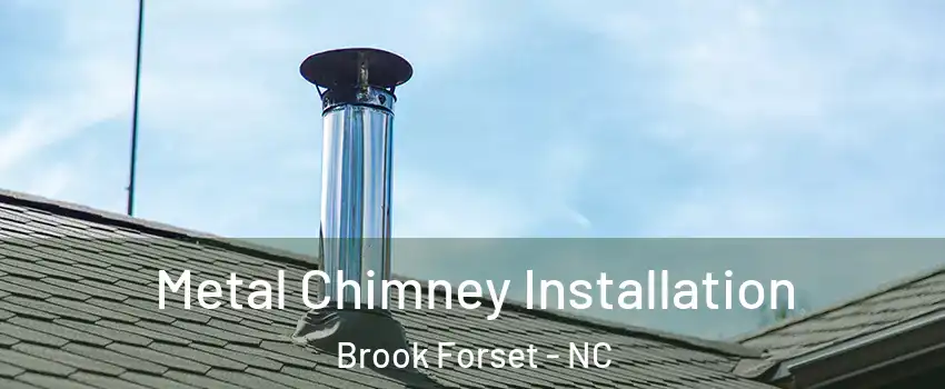 Metal Chimney Installation Brook Forset - NC