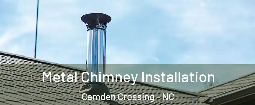 Metal Chimney Installation Camden Crossing - NC