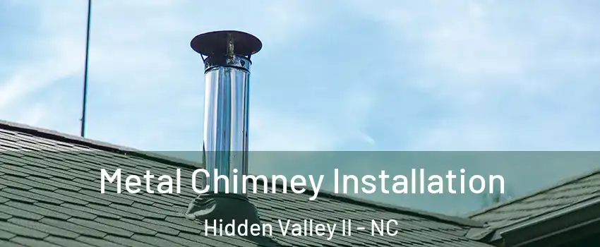 Metal Chimney Installation Hidden Valley II - NC