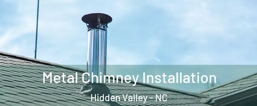 Metal Chimney Installation Hidden Valley - NC