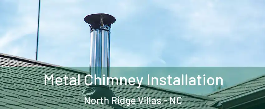 Metal Chimney Installation North Ridge Villas - NC