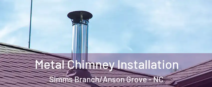 Metal Chimney Installation Simms Branch/Anson Grove - NC