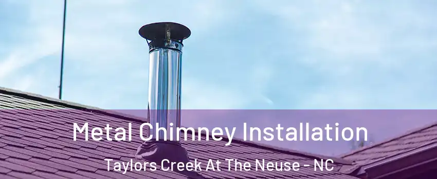 Metal Chimney Installation Taylors Creek At The Neuse - NC