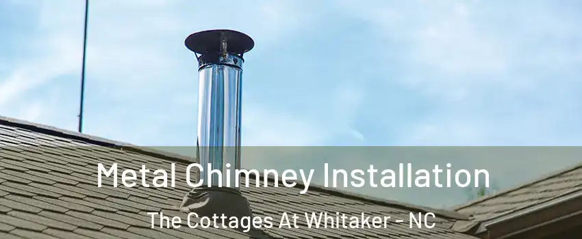 Metal Chimney Installation The Cottages At Whitaker - NC